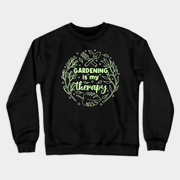 Gardening is My Therapy Crewneck Sweatshirt by Tebscooler